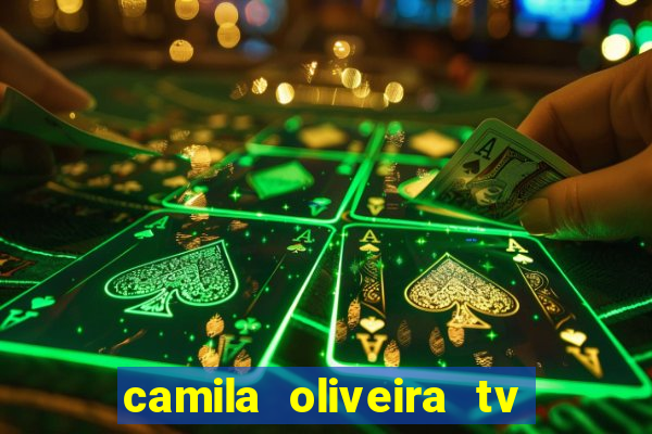 camila oliveira tv bahia idade